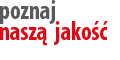 poznaj naszą jakość